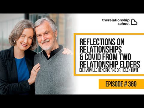 Reflections on Relationships u0026 COVID From 2 Relationship Elders: Dr.Harville Hendrix - Dr.Helen Hunt