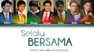SMASH - Selalu Bersama (Color Coded Lyrics/Lirik INA/ENG)