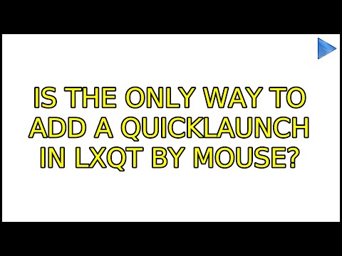Ubuntu: Is the only way to add a quicklaunch in LXQt by mouse? hqdefault