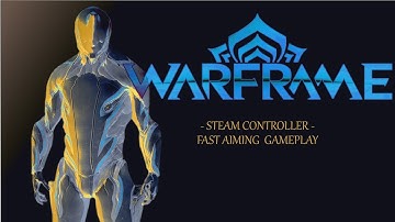 WARFRAME : FAST AIMING GAMEPLAY (Steam Controller)