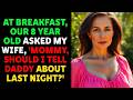 At Breakfast, Our 8 Year Old Asked My Wife, 'Mommy, Should I Tell Daddy ' Betrayal Reddit Story