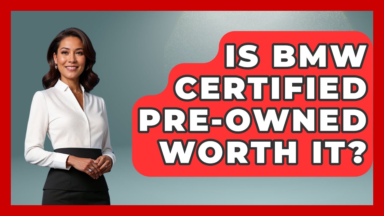 Is BMW Certified Pre-Owned Worth It? - Germany Made Simple