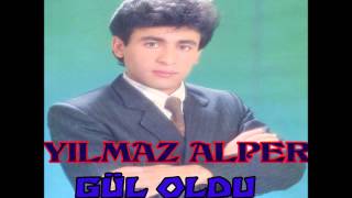 Yılmaz Alper - Gül Oldu Gitti (Deka Müzik)