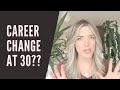 How to Change Careers at 30 - Where Do You Start?!