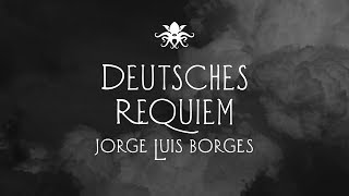 'Deutsches Requiem' de Jorge Luis Borges  ~ Audio Relato