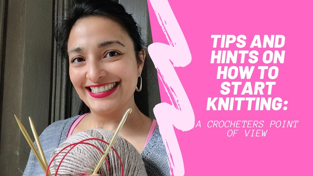My tips and hints on how to start knitting: A crocheters point of view!
