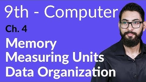 9th Class Computer - Ch 4 - Memory Measuring Units - Matric Part 1 Computer