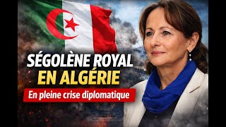 Séène Royal En Visite En Algérie. Déplacement Stratégique Dans Un Climat Diplomatique Sensible