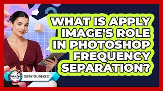 What Is Apply Image's Role In Photoshop Frequency Separation? - Design Tool Unlocked