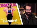 Cosmopolitan: "This Is Healthy!"