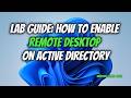 Lab Guide: How to Enable Remote Desktop on Active Directory