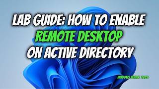 Lab Guide: How to Enable Remote Desktop on Active Directory