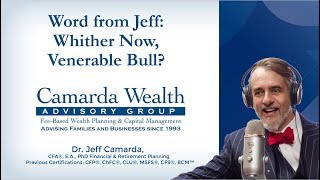 A Word from Jeff: Whither Now, Venerable Bull? - Camarda Wealth