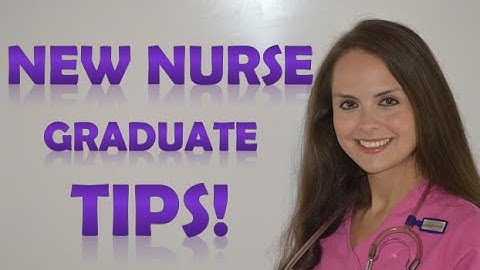 Tips for New Nurse Graduates (Grads)