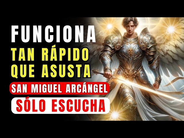 🔴 ALEJA EL MAL Y ATRAE LA PROSPERIDAD: ESCUCHA SOLO UNA VEZ! ORACIÓN SAN MIGUEL ARCÁNGEL class=