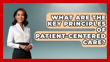 What Are the Key Principles of Patient-Centered Care? - Your Accessible Health