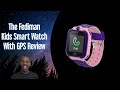 Fediman Kids Smart Watch With GPS Review