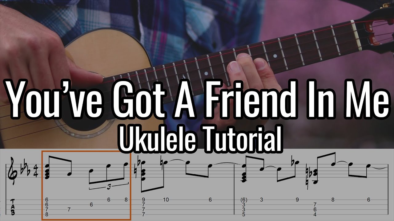 You Ve Got A Friend In Me Ukulele Tutorial Youtube