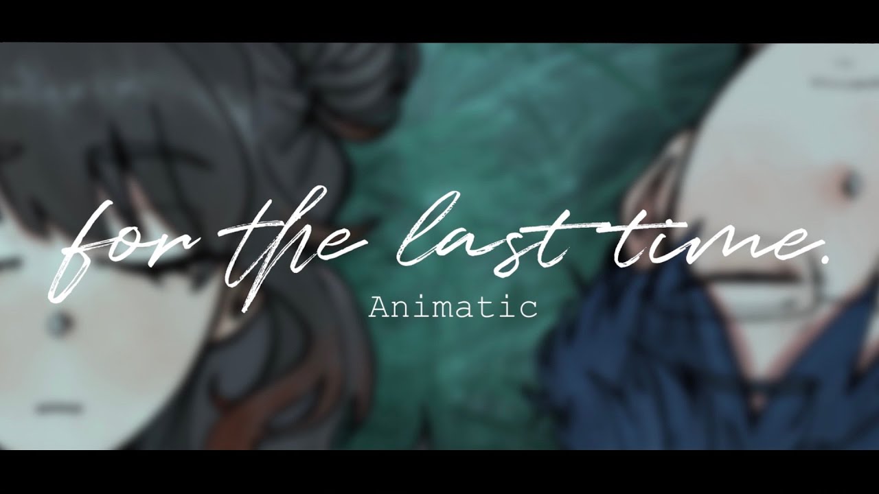 For The Last Time | Animatic [OC]