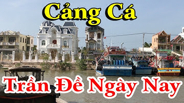 Tham Quan - Cảng Cá Trần Đề Ngày Nay - Sóc Trăng | Cảm Nhận Cuộc Sống |