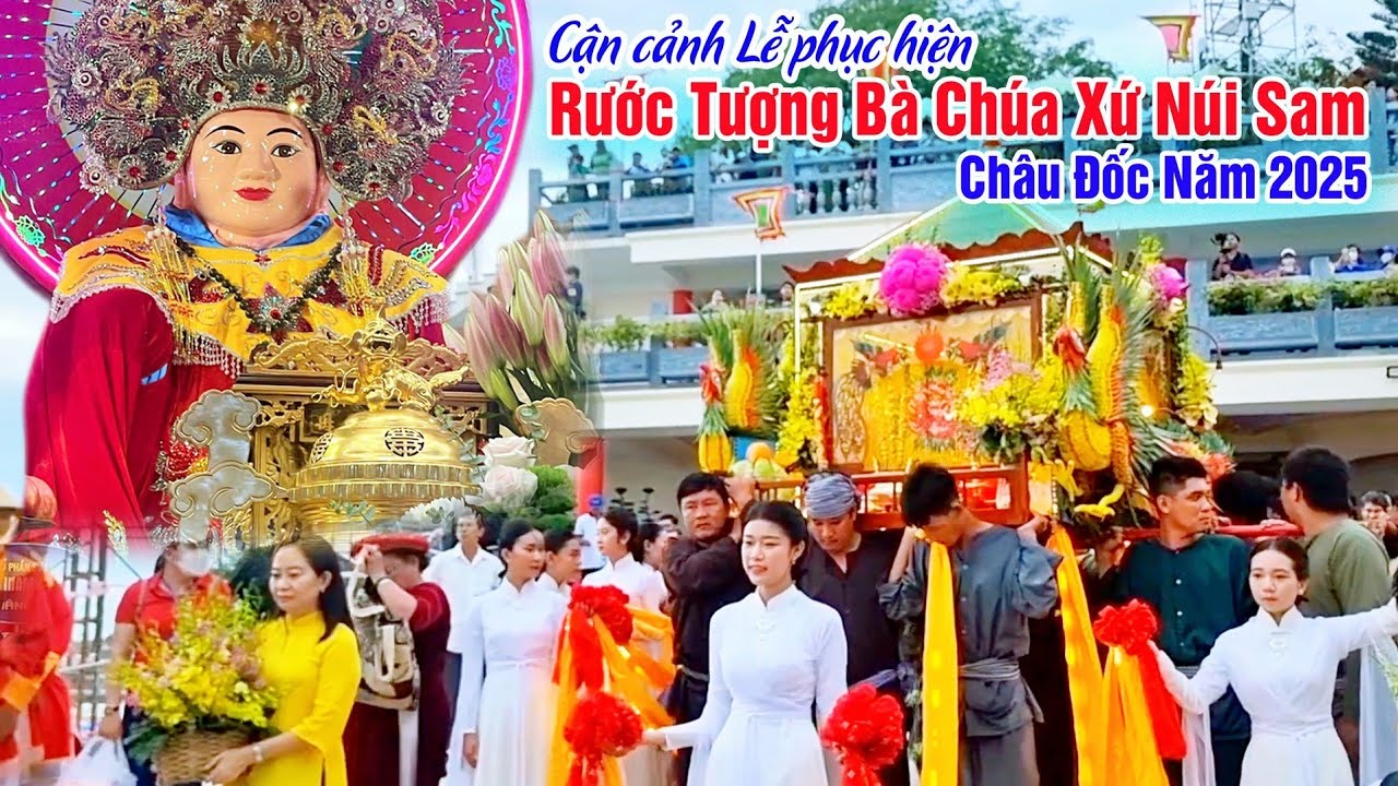 Cận Cảnh Lễ Rước Bà Chúa Xứ Núi Sam Châu Đốc 2025 - UNESCO Đã Công Nhận Là Di Sản Của Nhân Loại