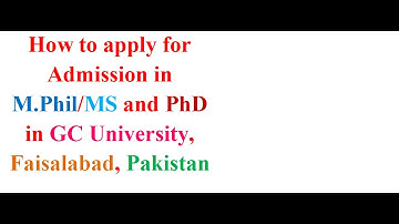 How to apply for Admission in M.Phil/MS and PhD in GC University, Faisalabad, Pakistan