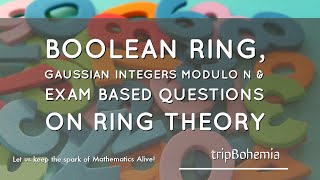 Boolean Ring & Important Questions on Rings | Ques from Joseph A Gallian