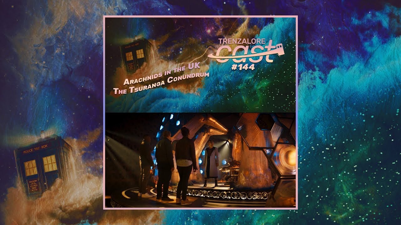 TrenzaloreCast | Arachnids in the UK & The Tsuranga Conundrum | Doctor Who 11ª temporada