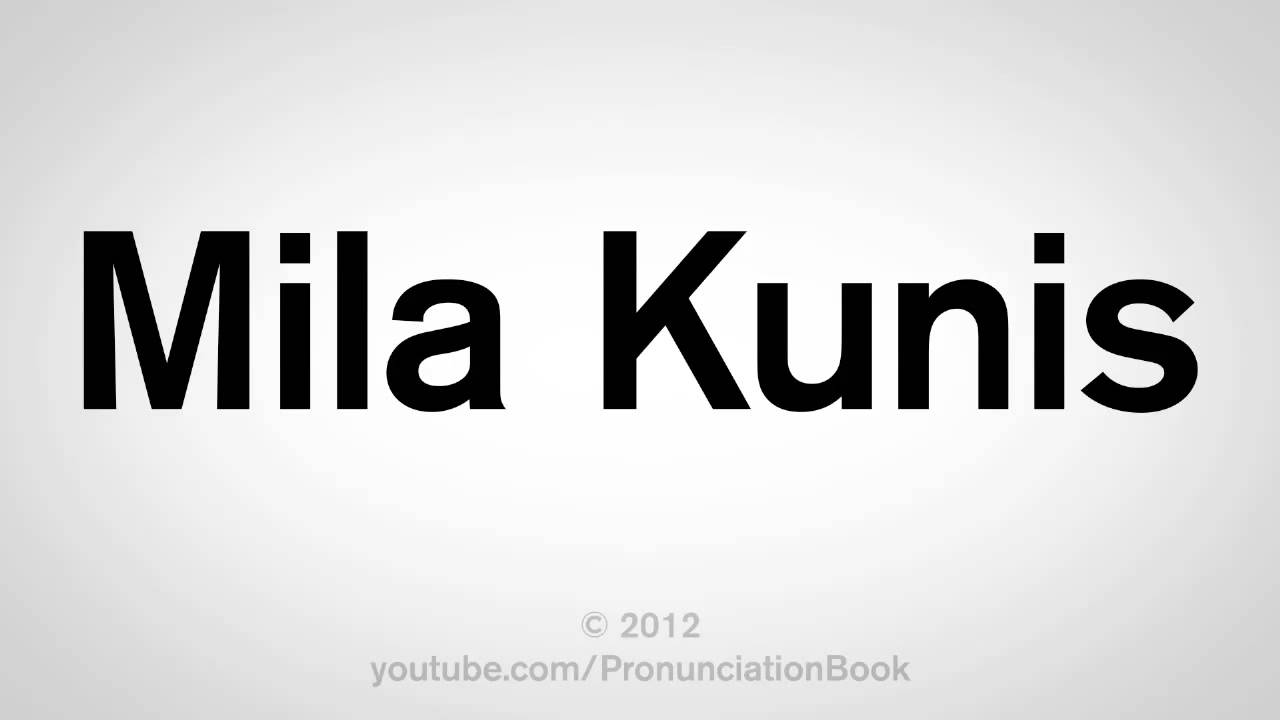 How To Pronounce Mila Kunis Youtube