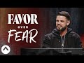 Favor Over Fear | Pastor Steven Furtick | Elevation Church