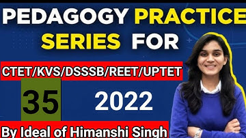 CDP Practice Series-35, CTET 2022 &Other teaching Exams, ( By Ideal of Himanshi Singh)