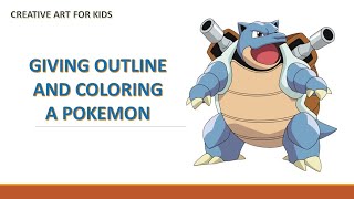 HOW TO GIVE OUTLINE AND COLOR A POKEMON BLASTOISE