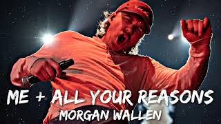 Morgan Wallen - Me + All Your Reasons (Lyrics)