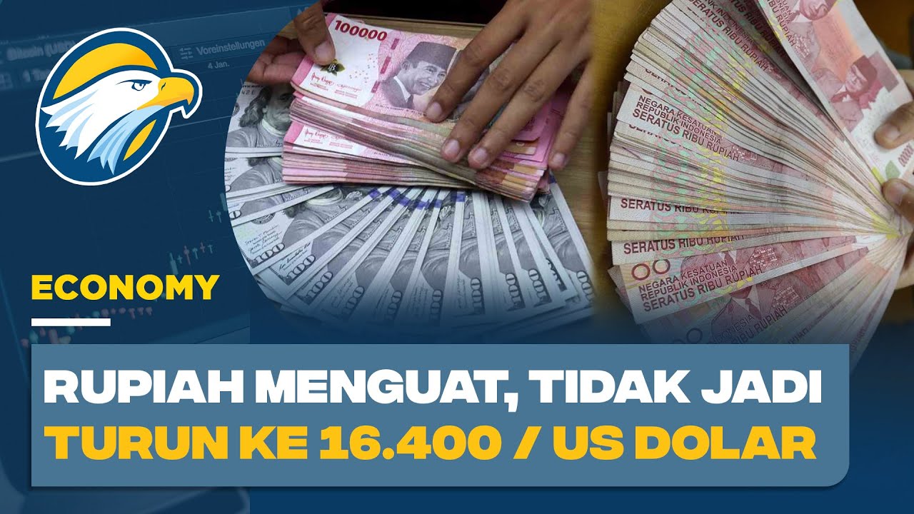 Rupiah Menguat, Tidak Jadi ke Rp.16.400 / USD - YouTube