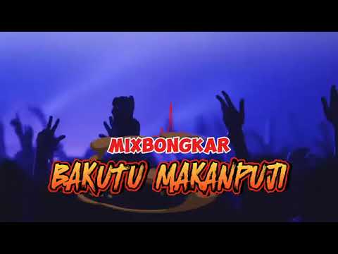 MIX BONGKAR .BAKUTU MAKAMPUJI💃COCOK UNTUK CEK SOUND FULL BASS