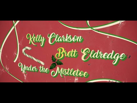 Kelly Clarkson and Brett Eldredge - Under The Mistletoe [Official Lyric Video]