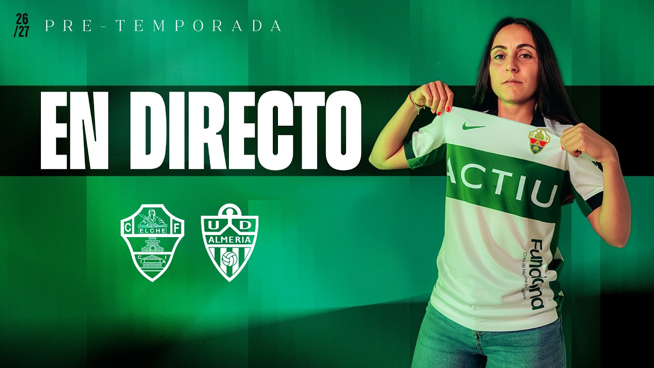 Elche CF Femenino - UD Almería | Trofeo Festa d'Elx