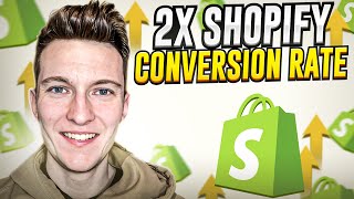 How To 2X Shopify Conversion Rate