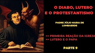 O Diabo, Lutero e o Protestantismo | Parte 9