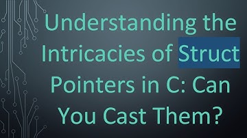 Understanding the Intricacies of Struct Pointers in C: Can You Cast Them?