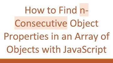 How to Find n-Consecutive Object Properties in an Array of Objects with JavaScript