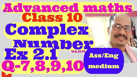 Ex 2.1 Q-7,8,9,10 Adv Maths class 10 SEBA. Chapter 2.Ass/Eng medium