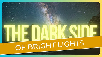 The DARK SIDE of Bright Lights | Light Pollution Episode 1