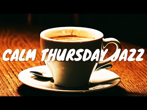 Calm Thursday JAZZ Café BGM ☕ Chill Out Jazz Music For Coffee, Study, Work, Reading & Relaxing