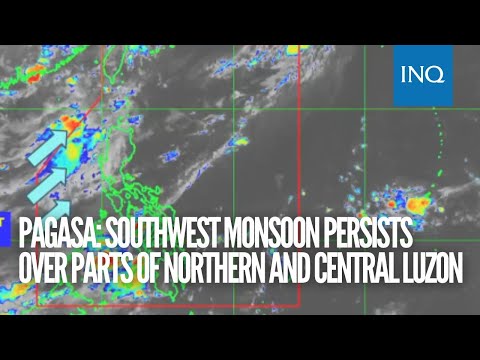 Pagasa: Southwest monsoon persists over parts of Northern and Central Luzon