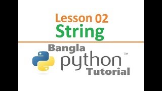 Python Bangla Tutorial| Lesson 02 | String |এসো পাইথন শিখি