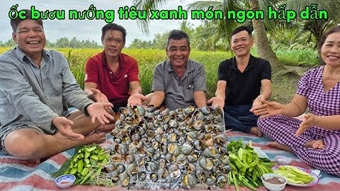 Ốc bươu nướng tiêu xanh món ngon dân giả miền tây