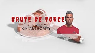 AUTHORITY| BRUTE DE FORCE