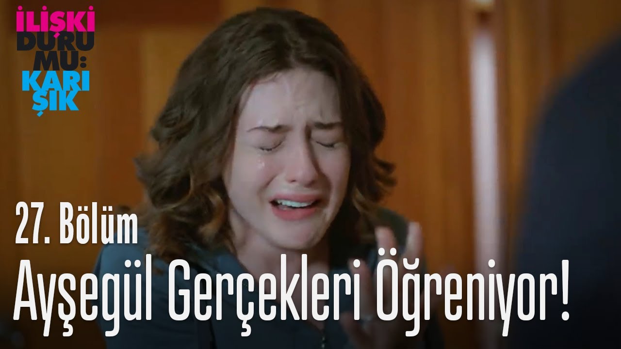 Ayşegül gerçekleri öğreniyor! - İlişki Durumu Karışık 27. Bölüm