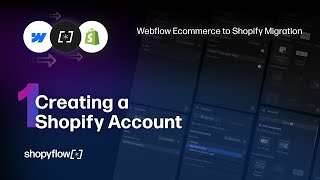 Webflow to Shopify Migration - 1 of 8: Creating a Shopify Account